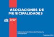 ASOCIACIONES DE MUNICIPALIDADES Subsecretaría de Desarrollo Regional y Administrativo Diciembre 2011