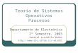 Teoría de Sistemas Operativos Procesos Departamento de Electrónica 2º Semestre, 2003 Gabriel Astudillo Muñoz elo321