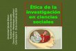 Ética de la investigación en ciencias sociales Universidad Gabriela Mistral – Facultad de Ciencias Sociales Ciencia Política - Metodología cualitativa