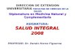DIRECCION DE EXTENSION UNIVERSITARIA FACULTAD DE CIENCIAS DE LA SALUD Diplomatura en Medicina Natural y Complementaria ASIGNATURA: SALUD INTEGRAL 2008