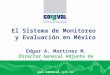 Www.coneval.gob.mx El Sistema de Monitoreo y Evaluación en México Edgar A. Martínez M. Director General Adjunto de Coordinación