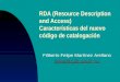 RDA (Resource Description and Access) Características del nuevo código de catalogación Filiberto Felipe Martínez Arellano felipe@cuib.unam.mx