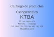 Catálogo de productos Cooperativa KTBA C/ Los riegos s/n Noreña Asturias Telf. 985 741 270 Fax 985 743 526 ktba@live.com