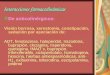 Interacciones farmacodinámicas De anticolinérgicos: Visión borrosa, xerostomía, constipación, sedación por asociación de: ADT, fenotiazinas, haloperidol,