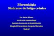 Fibromialgia Síndrome de fatiga crónica Dr. Javier Rivera Servicio de Reumatología Instituto Provincial de Rehabilitación Hospital Universitario Gregorio