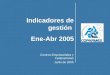 Centros Empresariales y Federaciones Junio de 2005 Indicadores de gestión Ene-Abr 2005