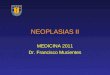 NEOPLASIAS II MEDICINA 2011 Dr. Francisco Mucientes