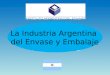 La Industria Argentina del Envase y Embalaje. Producción de Envases y Embalajes (miles de toneladas) IAE