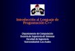 Introducción al Lenguaje de Programación C++ Departamento de Computación Escuela de Ingeniería de Sistemas Facultad de Ingeniería Universidad de Los Andes