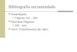 Bibliografía recomendada Geankoplis Páginas 241 - 300 McCabe Páginas 295 - 444 Kern Transferencia de calor