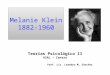 Melanie Klein 1882-1960 Teorías Psicológico II USAL – Centro Prof. Lic. Leandro M. Sánchez