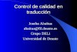 Control de calidad en traducción Joseba Abaitua abaitua@fil.deusto.es Grupo DELi Universidad de Deusto