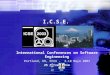 I.C.S.E. International Conferences on Software Engineering Portland, OR, EEUU - 3-10 Mayo 2003 25 Aniversario ACMIEEE