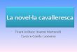 La novel·la cavalleresca Tirant lo Blanc (Joanot Martorell) Curial e Güelfa ( anònim)