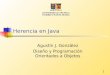 1 Herencia en Java Agustín J. González Diseño y Programación Orientados a Objetos