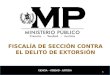 FISCALÍA DE SECCIÓN CONTRA EL DELITO DE EXTORSIÓN 1 CIENCIA - VERDAD - JUSTICIA