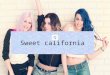 Sweet california Sweet california es un grupo de música formado por tres chicas, que se formo en 2013 Alba Sonia Rocío
