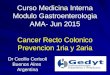 Curso Medicina Interna Modulo Gastroenterologia AMA- Jun 2015 Cancer Recto Colonico Prevencion 1ria y 2aria Dr Cecilio Cerisoli Buenos Aires Argentina