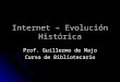 Internet – Evolución Histórica Prof. Guillermo de Majo Curso de Bibliotecario