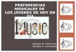 Joaquín N. Arias Fica. Nicolás G. Cid Aranda. PREFERENCIAS MUSICALES DE LOS JÓVENES DE HOY EN DÍA