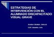 ESTRATEGIAS DE INTERVENCIÓN CON EL ALUMNADO DISCAPACITADO VISUAL GRAVE 22-NOV / 29-MAR – 2011-12 C.E.P. Marbella - Coín
