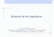 Historia de las interfaces Historia de las Interfaces Prof. Adelaide Bianchini Depto. de Computación y Tecnología de la Información Universidad Simón Bolívar