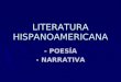 LITERATURA HISPANOAMERICANA - POESÍA - NARRATIVA
