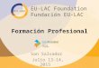 Formación Profesional San Salvador Julio 13-14, 2015 EU-LAC Foundation Fundación EU-LAC