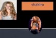 a) Barranquilla 2 de febrero de 1977 b) conocida simplemente como Shakira c) es una cantautora, compositora, productora discográfica y bailarina colombiana
