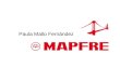Paula Mallo Fernández. 1.1 –Grupo. Corporación Mapfre lidera el sector asegurador español por volumen de primas contratas. La actividad del Grupo Mapfre