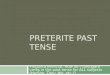 PRETERITE PAST TENSE Pregunta esencial: How do I conjugate verbs in the past tense for ALL subjects (He/She, They, We, etc.)?