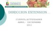 DIRECCION EXTENSION CUENTA ACTIVIDADES ABRIL - DICIEMBRE 2011