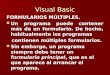 Visual Basic FORMULARIOS MÚLTIPLES. Un programa puede contener más de un formulario. De hecho, habitualmente los programas contienen múltiples formularios