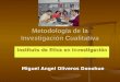 Metodología de la Investigación Cualitativa Instituto de Etica en Investigación Miguel Angel Oliveros Donohue