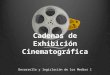 Cadenas de Exhibición Cinematográfica Desarrollo y legislación de los Medios I