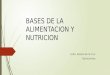 BASES DE LA ALIMENTACION Y NUTRICION Licda. Susana de la Cruz Nutricionista