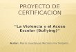 “La Violencia y el Acoso Escolar (Bullying)” Autor: María Guadalupe Moctezuma Delgado