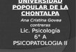 UNIVERSIDAD POPOULAR DE LA CHONTALPA Ana Cristina Govea contreras Lic. Psicología 6° A PSICOPATOLOGIA II