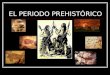 EL PERIODO PREHISTÓRICO. SU DIVISIÓN Paleolítico MESOLÍTICO Neolítico Edad de los metales