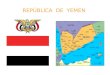 REPÚBLICA DE YEMEN. Reino de Yemen se independizó del Imperio Otomano en 1918. Guerra civil, 1962 República Árabe de Yemen. República Popular Democrática