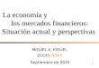 1 MIGUEL A. KIGUEL econviews La economía y los mercados financieros: Situación actual y perspectivas Septiembre de 2010