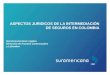 SURAMERICANA ASPECTOS JURIDICOS DE LA INTERMEDIACIÓN DE SEGUROS EN COLOMBIA Gerencia Asuntos Legales Dirección de Asuntos Contractuales y Laborales
