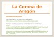 La Corona de Aragón Enlaces interesantes Eje cronológico de los reyes de Aragón:  