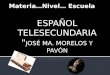 ESPAÑOL TELESECUNDARIA " JOSÉ MA. MORELOS Y PAVÓN