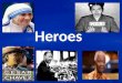 Heroes. ¿Qué es un héroe? Ejemplo: Un héroe es una persona que es valiente. ¿Qué hace un héroe? Ejemplo: Un héroe ayuda a otros