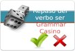 Repaso del verbo ser Grammar Casino. Calentamiento: Underline the subject and circle the verb in each sentence below. Then in the blank say what pronoun