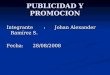 PUBLICIDAD Y PROMOCION Integrante: Johan Alexander Ramírez S. Fecha:28/08/2008