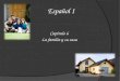 Español I Capítulo 6 La familia y su casa. Capítulo Seis  Palabras Uno La Familia páginas 170-171