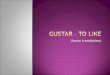 (loose translation).  Gusta – is used when you like one thing, or to do something (verb)  I like food. -> Me gusta la comida.  I like to talk (verb)