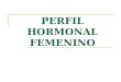 PERFIL HORMONAL FEMENINO. Introducción Sistema endocrino Homeostasis